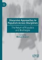 Discursive Approaches to Populism Across Disciplines: The Return of Populists and the People - cover