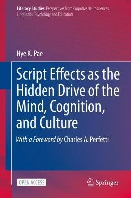 Script Effects as the Hidden Drive of the Mind, Cognition, and Culture - Hye K. Pae - cover