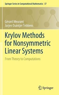 Krylov Methods for Nonsymmetric Linear Systems: From Theory to Computations - Gérard Meurant,Jurjen Duintjer Tebbens - cover
