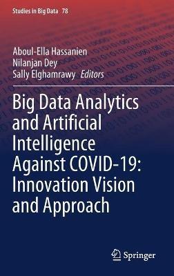 Big Data Analytics and Artificial Intelligence Against COVID-19: Innovation Vision and Approach - cover