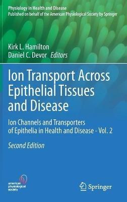 Ion Transport Across Epithelial Tissues and Disease: Ion Channels and Transporters of Epithelia in Health and Disease - Vol. 2 - cover