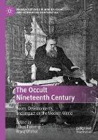 The Occult Nineteenth Century: Roots, Developments, and Impact on the Modern World - cover