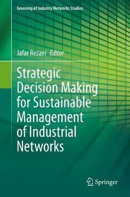 Strategic Decision Making for Sustainable Management of Industrial Networks - cover