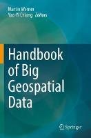 Handbook of Big Geospatial Data