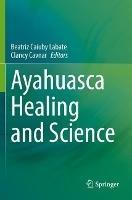 Ayahuasca Healing and Science - cover