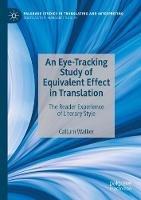 An Eye-Tracking Study of Equivalent Effect in Translation: The Reader Experience of Literary Style