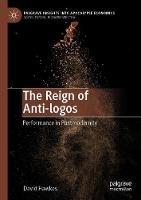Libro in inglese The Reign of Anti-logos: Performance in Postmodernity  - David Hawkes