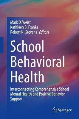 School Behavioral Health: Interconnecting Comprehensive School Mental Health and Positive Behavior Support - cover