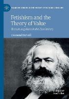 Libro in inglese Fetishism and the Theory of Value: Reassessing Marx in the 21st Century  - Desmond McNeill