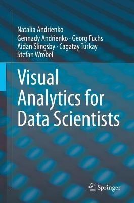 Visual Analytics for Data Scientists - Natalia Andrienko,Gennady Andrienko,Georg Fuchs - cover