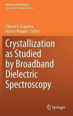 Crystallization as Studied by Broadband Dielectric Spectroscopy - cover