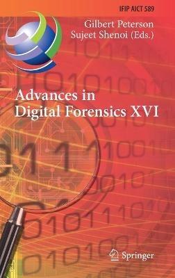 Advances in Digital Forensics XVI: 16th IFIP WG 11.9 International Conference, New Delhi, India, January 6–8, 2020, Revised Selected Papers - cover