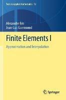 Finite Elements I: Approximation and Interpolation - Alexandre Ern,Jean-Luc Guermond - cover