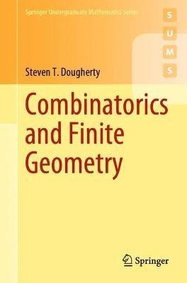 Combinatorics and Finite Geometry - Steven T. Dougherty - cover