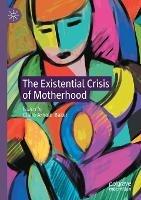 The Existential Crisis of Motherhood - cover