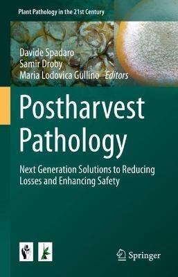 Postharvest Pathology: Next Generation Solutions to Reducing Losses and Enhancing Safety - cover