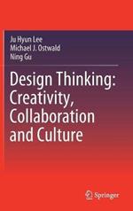Design Thinking: Creativity, Collaboration and Culture