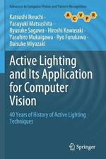 Active Lighting and Its Application for Computer Vision: 40 Years of History of Active Lighting Techniques