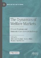 The Dynamics of Welfare Markets: Private Pensions and Domestic/Care Services in Europe - cover