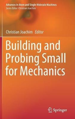 Building and Probing Small for Mechanics - cover
