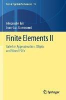 Finite Elements II: Galerkin Approximation, Elliptic and Mixed PDEs - Alexandre Ern,Jean-Luc Guermond - cover