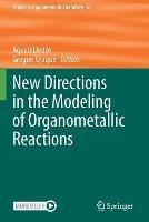 Libro in inglese New Directions in the Modeling of Organometallic Reactions 