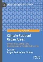 Climate Resilient Urban Areas: Governance, design and development in coastal delta cities - cover