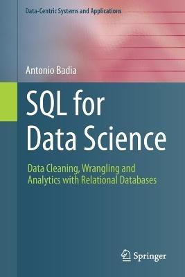 SQL for Data Science: Data Cleaning, Wrangling and Analytics with Relational Databases - Antonio Badia - cover