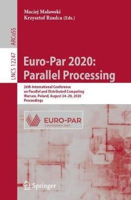 Euro-Par 2020: Parallel Processing: 26th International Conference on Parallel and Distributed Computing, Warsaw, Poland, August 24–28, 2020, Proceedings - cover
