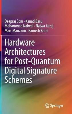 Hardware Architectures for Post-Quantum Digital Signature Schemes - Deepraj Soni,Kanad Basu,Mohammed Nabeel - cover
