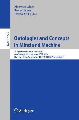Ontologies and Concepts in Mind and Machine: 25th International Conference on Conceptual Structures, ICCS 2020, Bolzano, Italy, September 18–20, 2020, Proceedings - cover