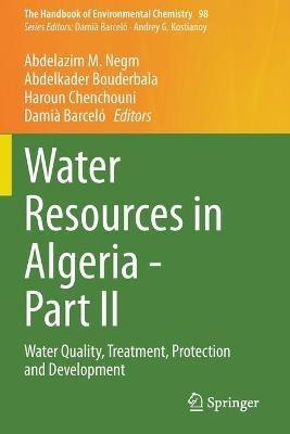 Water Resources in Algeria - Part II: Water Quality, Treatment, Protection and Development - cover