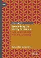 Libro in inglese Decolonising the History Curriculum: Euro-centrism and Primary Schooling  - Marlon Lee Moncrieffe