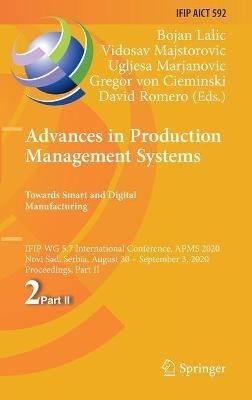Advances in Production Management Systems. Towards Smart and Digital Manufacturing: IFIP WG 5.7 International Conference, APMS 2020, Novi Sad, Serbia, August 30 – September 3, 2020, Proceedings, Part II - cover