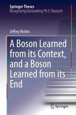A Boson Learned from its Context, and a Boson Learned from its End - Jeffrey Roskes - cover