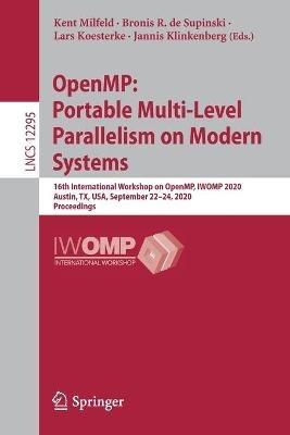 OpenMP: Portable Multi-Level Parallelism on Modern Systems: 16th International Workshop on OpenMP, IWOMP 2020, Austin, TX, USA, September 22–24, 2020, Proceedings - cover