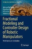 Libro inglese Fractional Modeling and Controller Design of Robotic Manipulators: With Hardware Validation Abhaya Pal Singh , Dipankar Deb , Himanshu Agrawal
