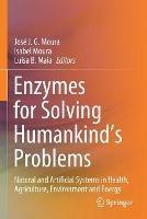 Enzymes for Solving Humankind's Problems: Natural and Artificial Systems in Health, Agriculture, Environment and Energy - cover