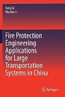 Libro inglese Fire Protection Engineering Applications for Large Transportation Systems in China Fang Li , Huahui Li