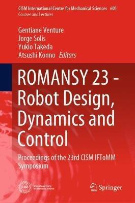 ROMANSY 23 - Robot Design, Dynamics and Control: Proceedings of the 23rd CISM IFToMM Symposium - cover