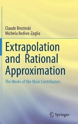 Extrapolation and  Rational Approximation: The Works of the Main Contributors - Claude Brezinski,Michela Redivo-Zaglia - cover