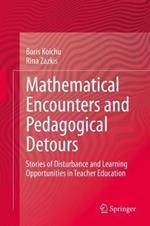 Mathematical Encounters and Pedagogical Detours: Stories of Disturbance and Learning Opportunities in Teacher Education