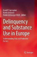 Libro in inglese Delinquency and Substance Use in Europe: Understanding Risk and Protective Factors