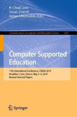 Computer Supported Education: 11th International Conference, CSEDU 2019, Heraklion, Crete, Greece, May 2-4, 2019, Revised Selected Papers - cover