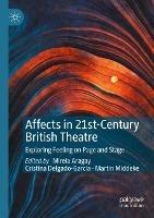 Affects in 21st-Century British Theatre: Exploring Feeling on Page and Stage - cover