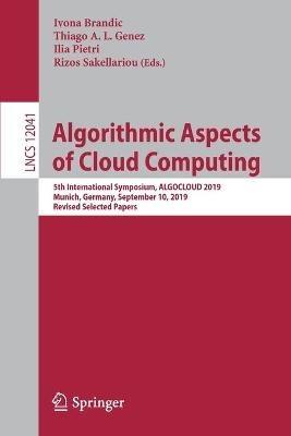 Algorithmic Aspects of Cloud Computing: 5th International Symposium, ALGOCLOUD 2019, Munich, Germany, September 10, 2019, Revised Selected Papers - cover