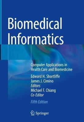 Biomedical Informatics: Computer Applications in Health Care and Biomedicine - cover