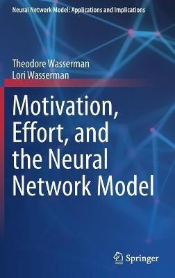 Motivation, Effort, and the Neural Network Model - Theodore Wasserman,Lori Wasserman - cover
