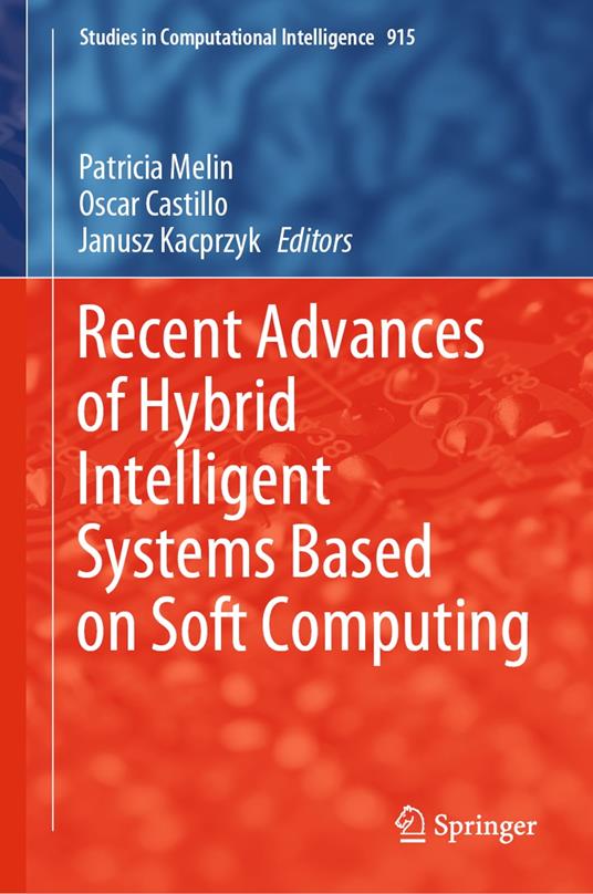 Recent Advances of Hybrid Intelligent Systems Based on Soft Computing
