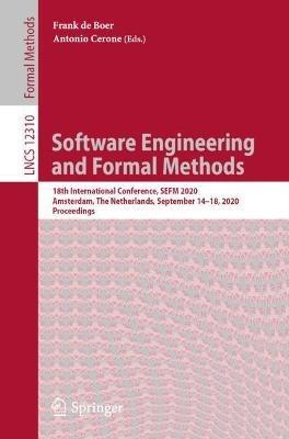 Software Engineering and Formal Methods: 18th International Conference, SEFM 2020, Amsterdam, The Netherlands, September 14–18, 2020, Proceedings - cover